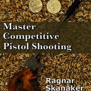 Master Competitive Pistol Shooting